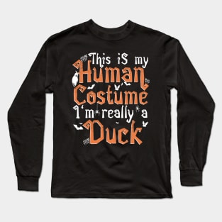 This Is My Human Costume I'm Really A Duck - Halloween graphic Long Sleeve T-Shirt